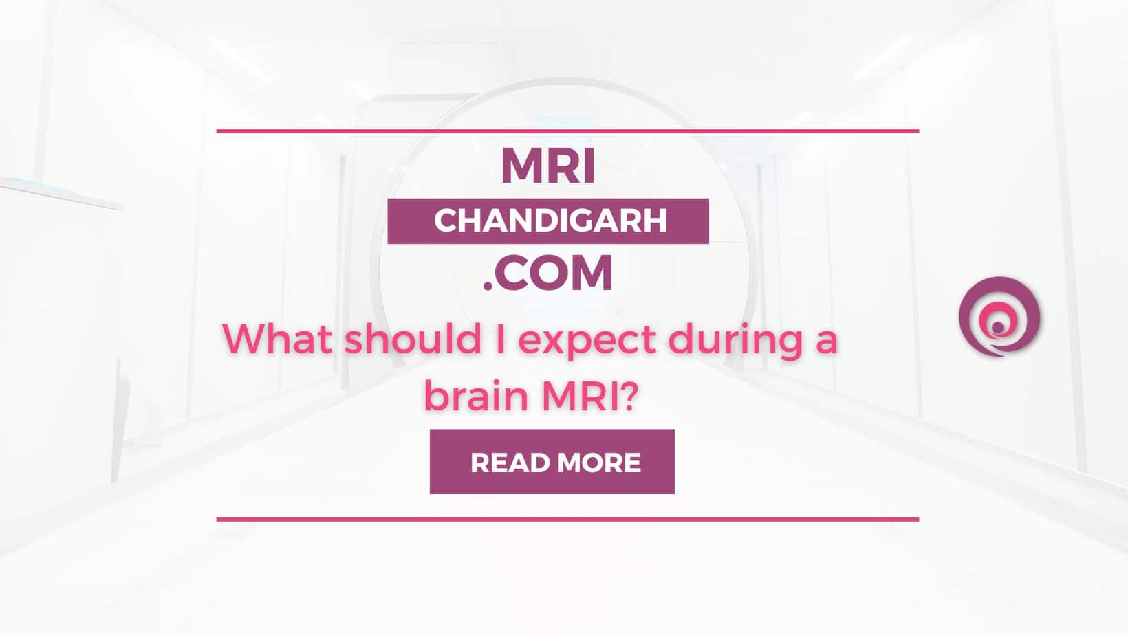What should I expect during a brain MRI?