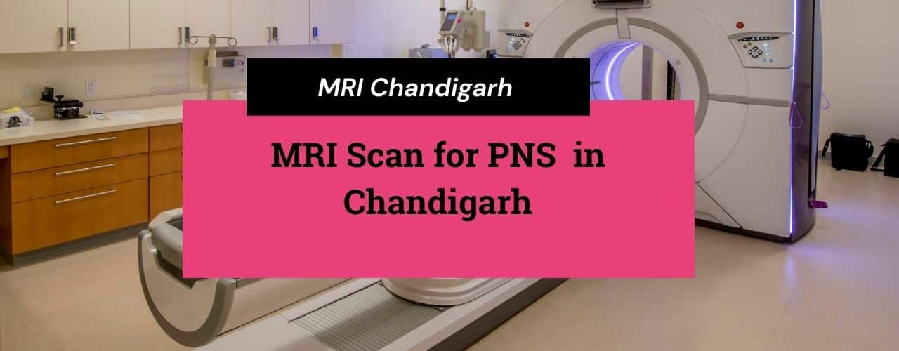 MRI Scan PNS in Chandigarh