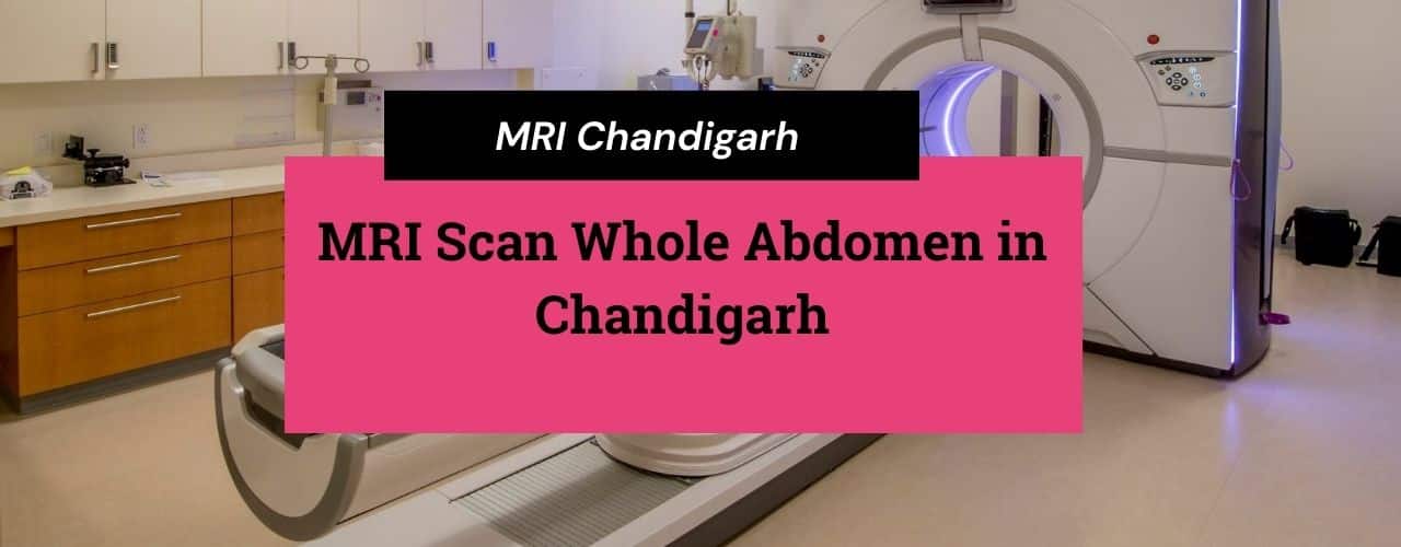 MRI Scan Whole Abdomen in Chandigarh
