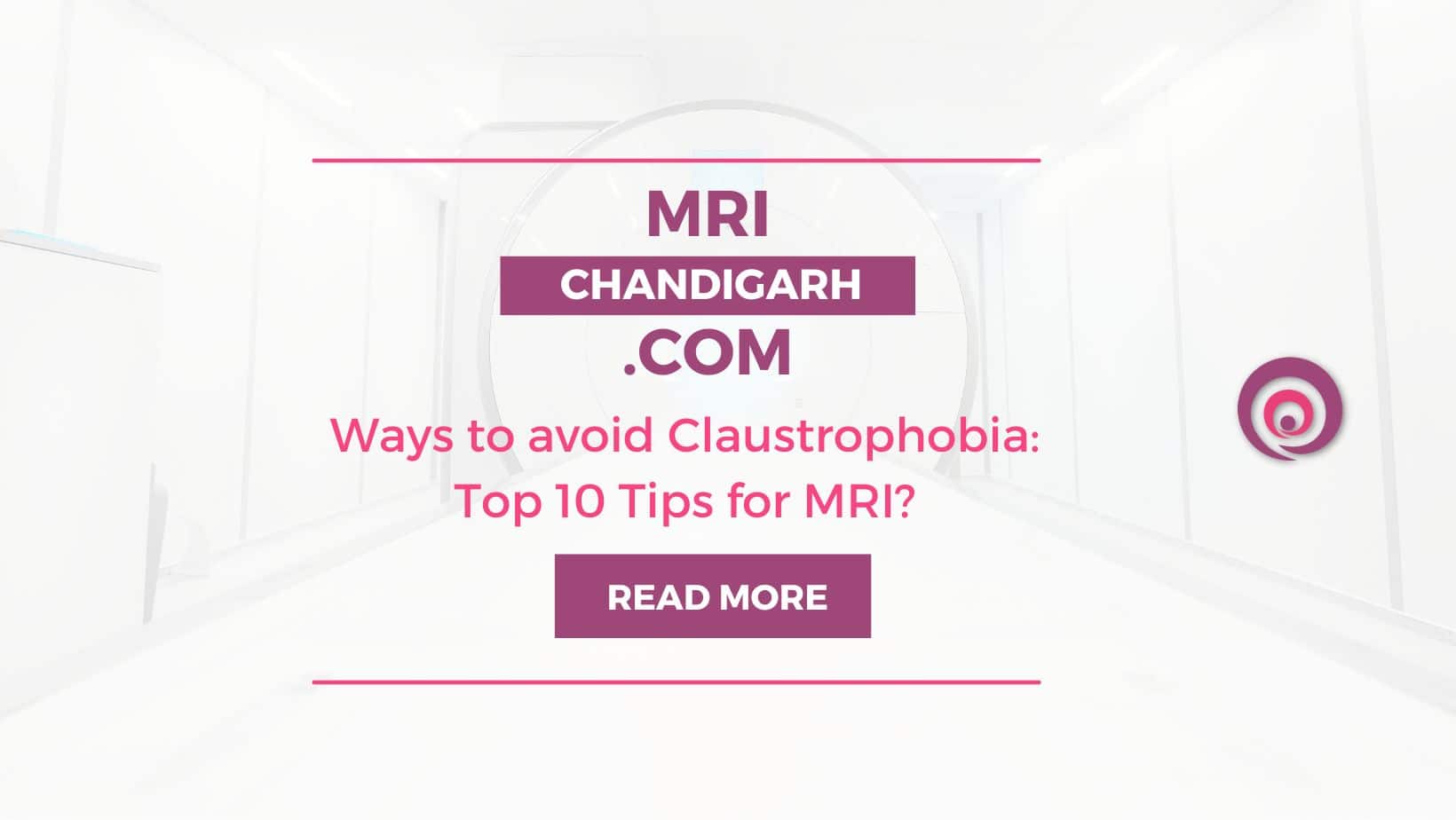 Ways to avoid Claustrophobia: Top 10 Tips for MRI?