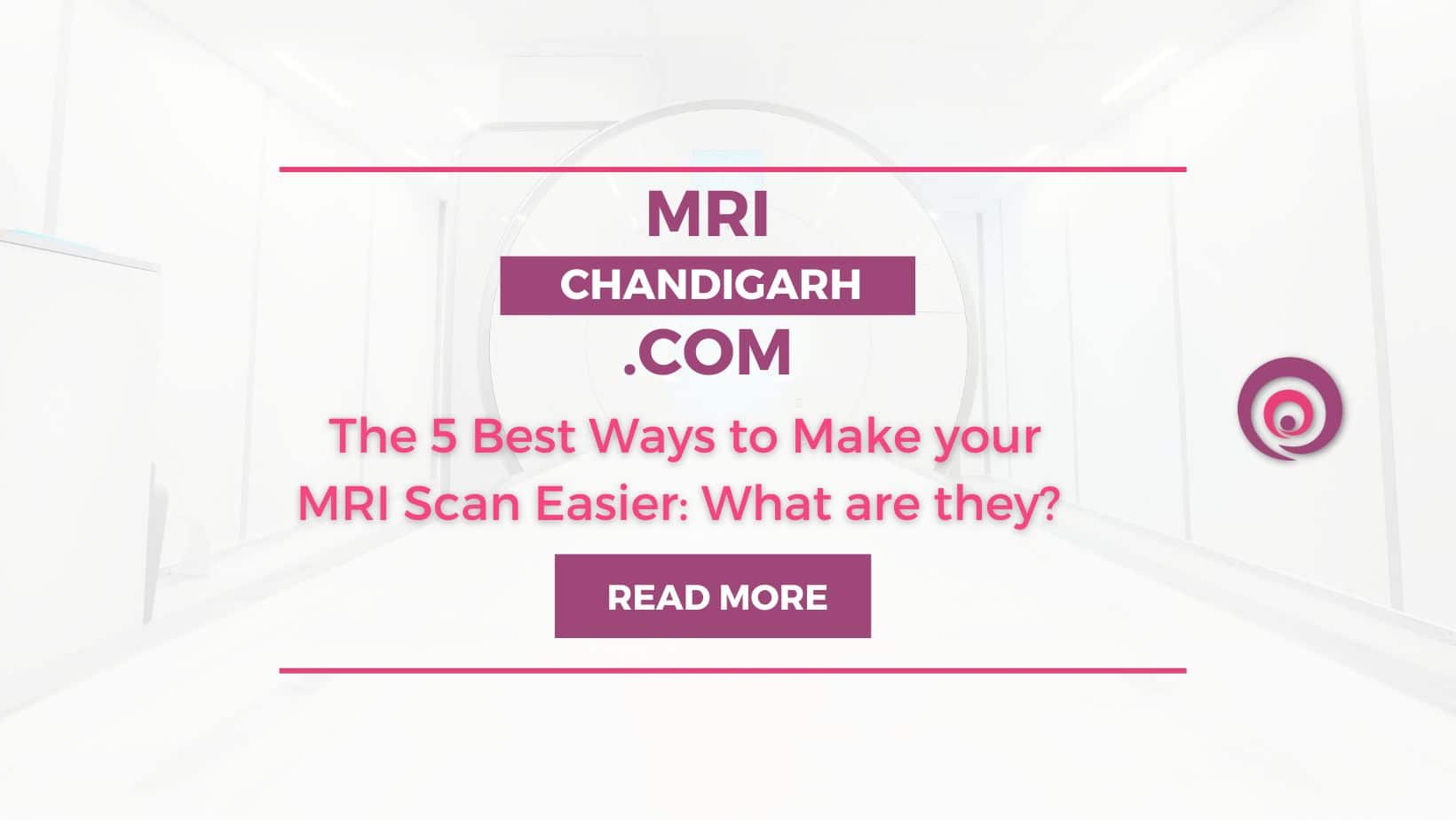 The 5 Best Ways to Make your MRI Scan Easier: What are they? 