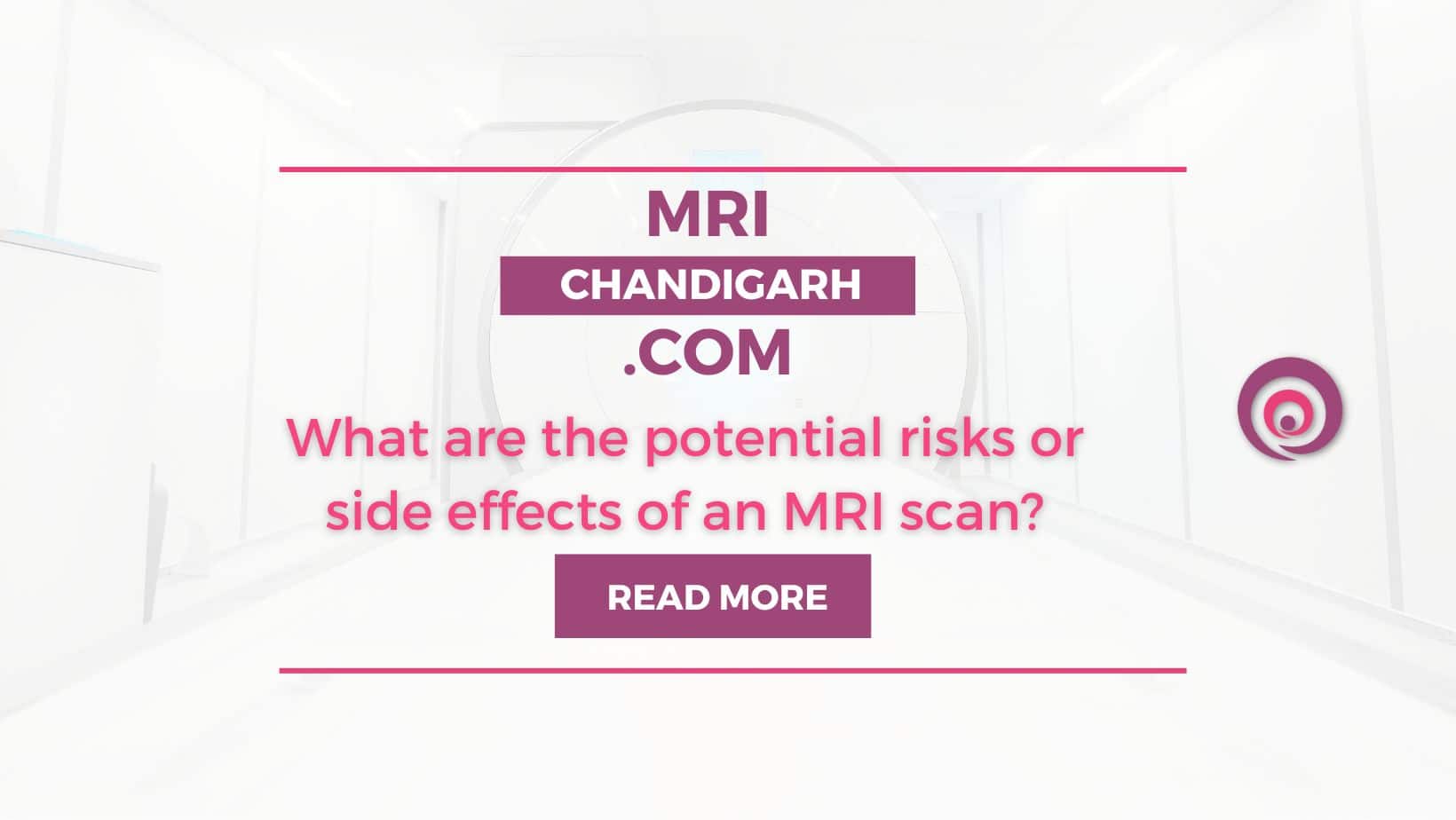 What are the potential risks or side effects of an MRI scan?