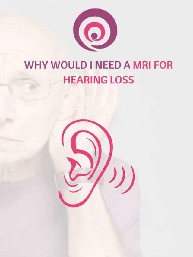 why would i need an mri for hearing loss