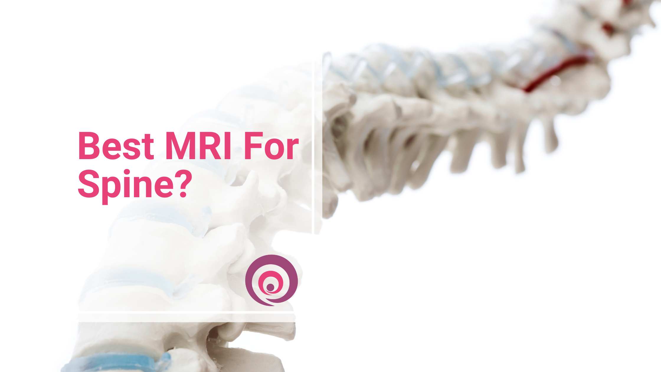 Let’s Explore Best MRI For Spine?