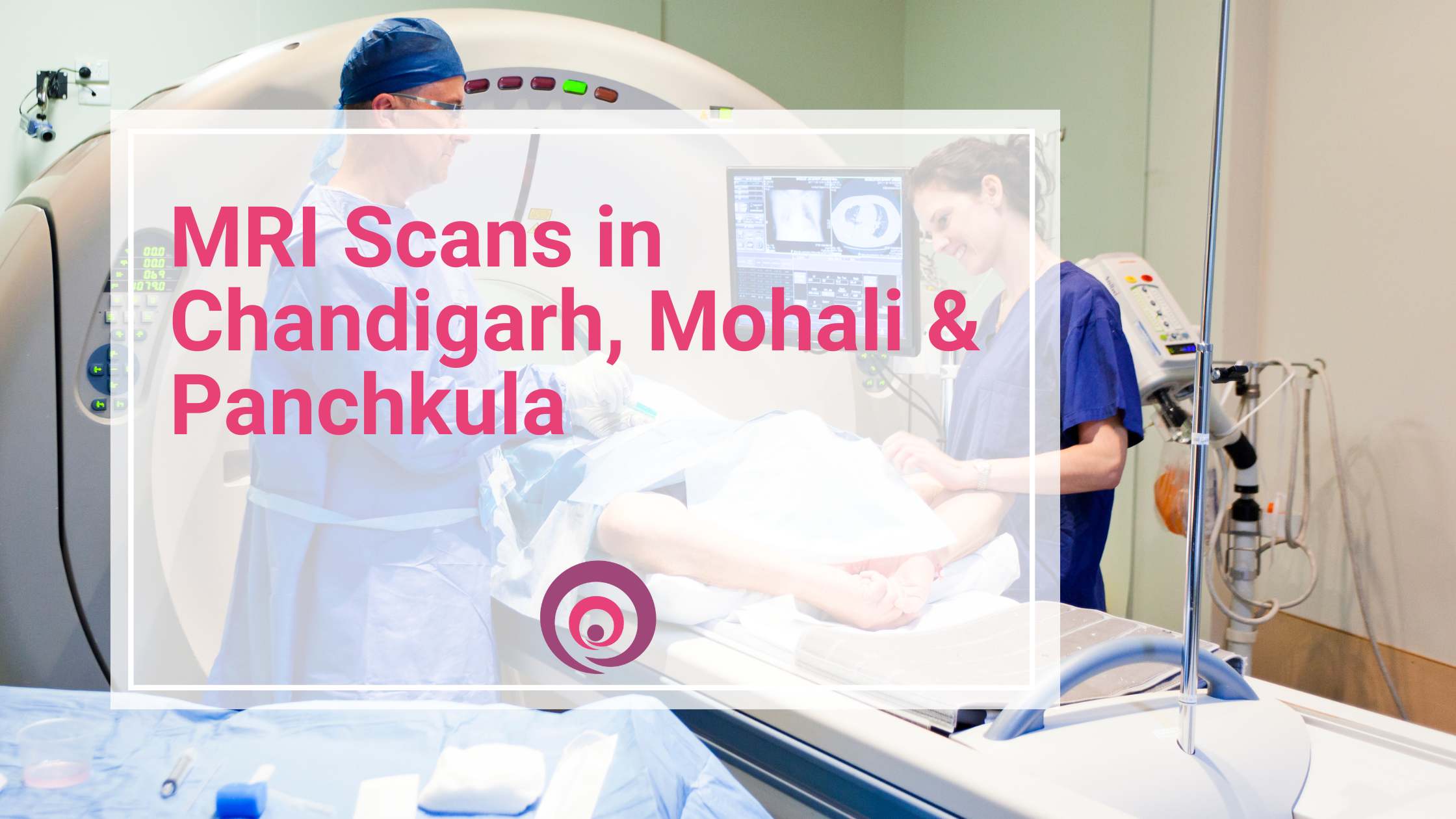 MRI Scans in Chandigarh, Mohali & Panchkula