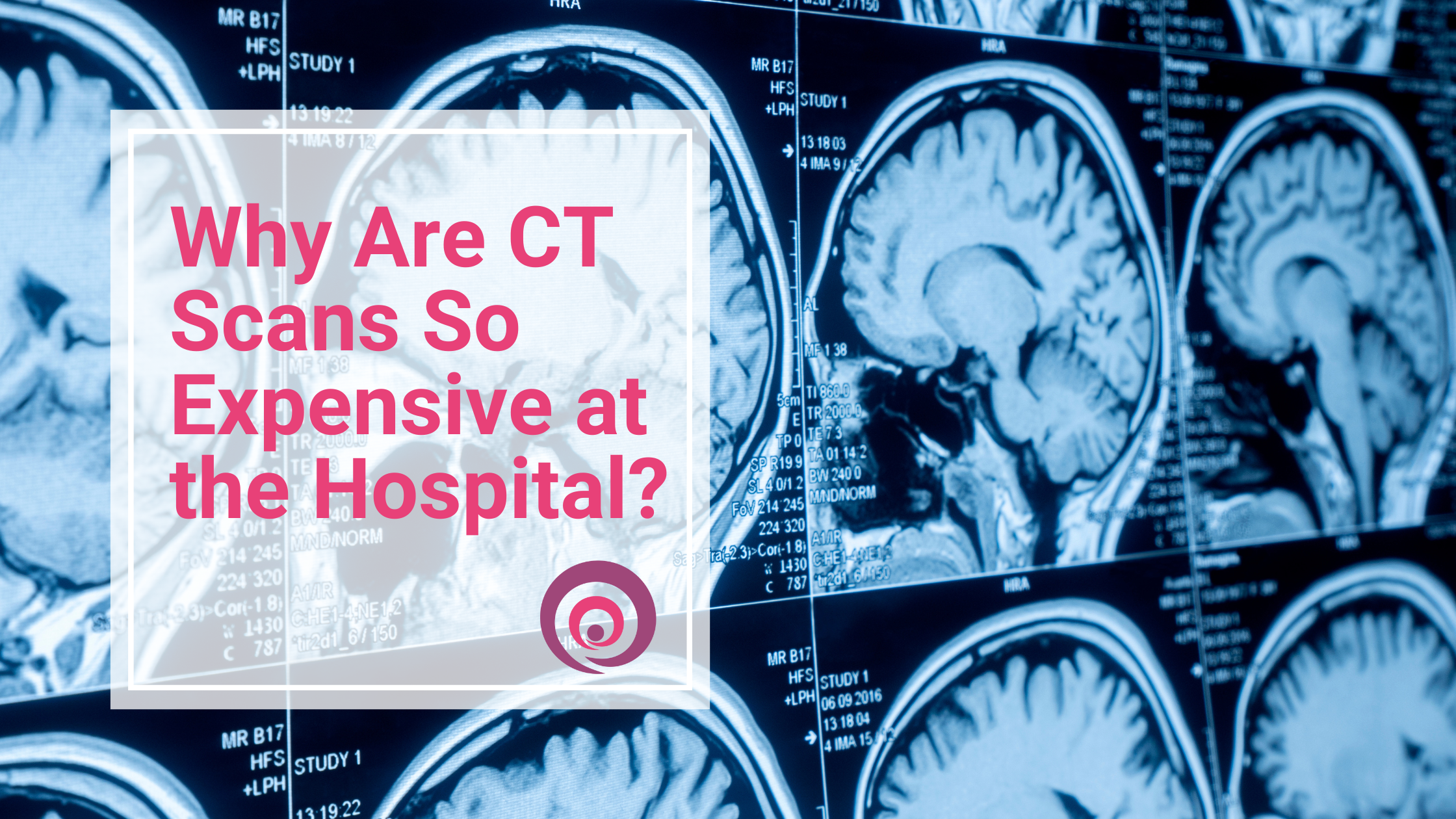 Why Are CT Scans So Expensive at the Hospital?