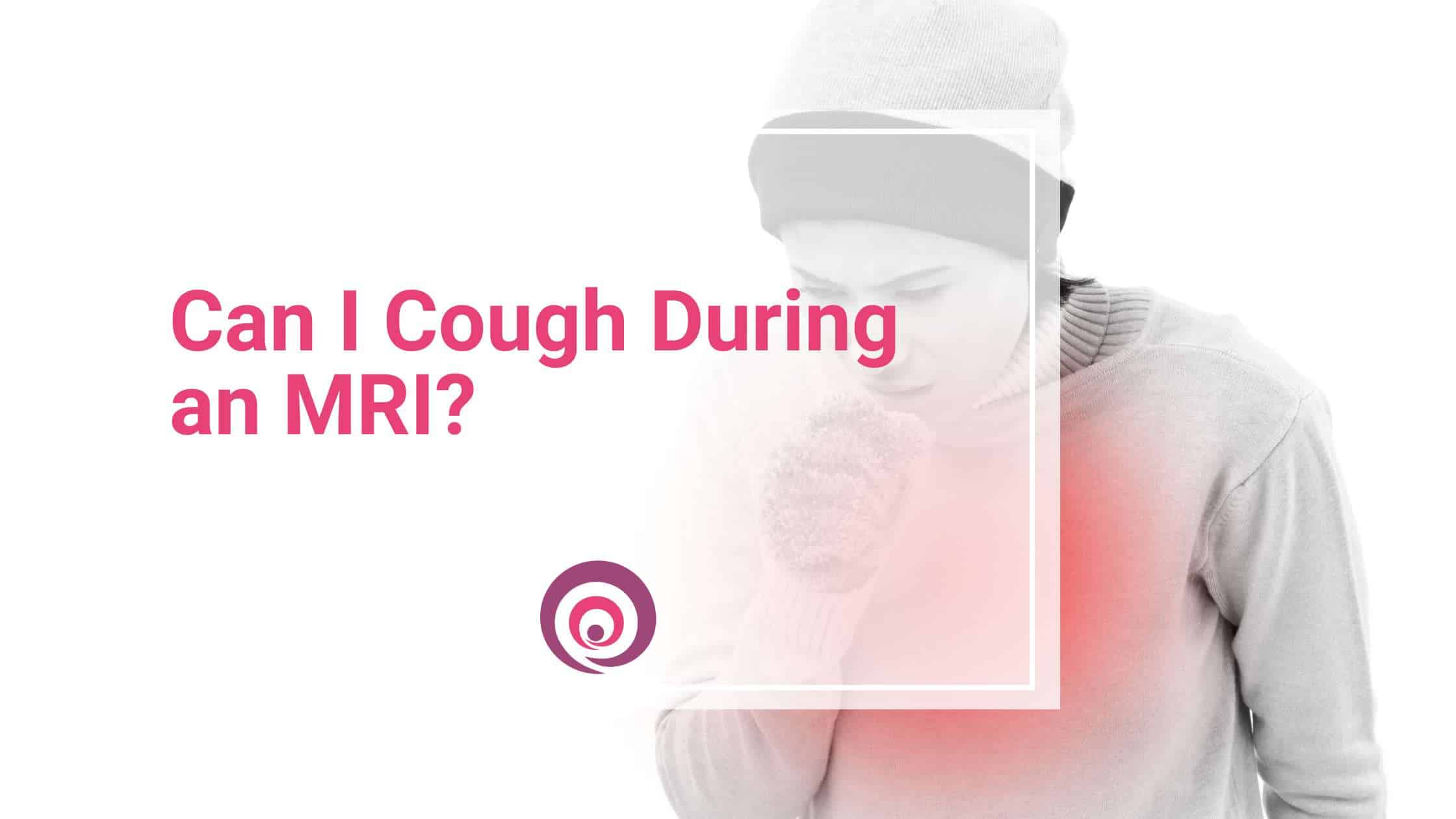 Can I Cough During an MRI?