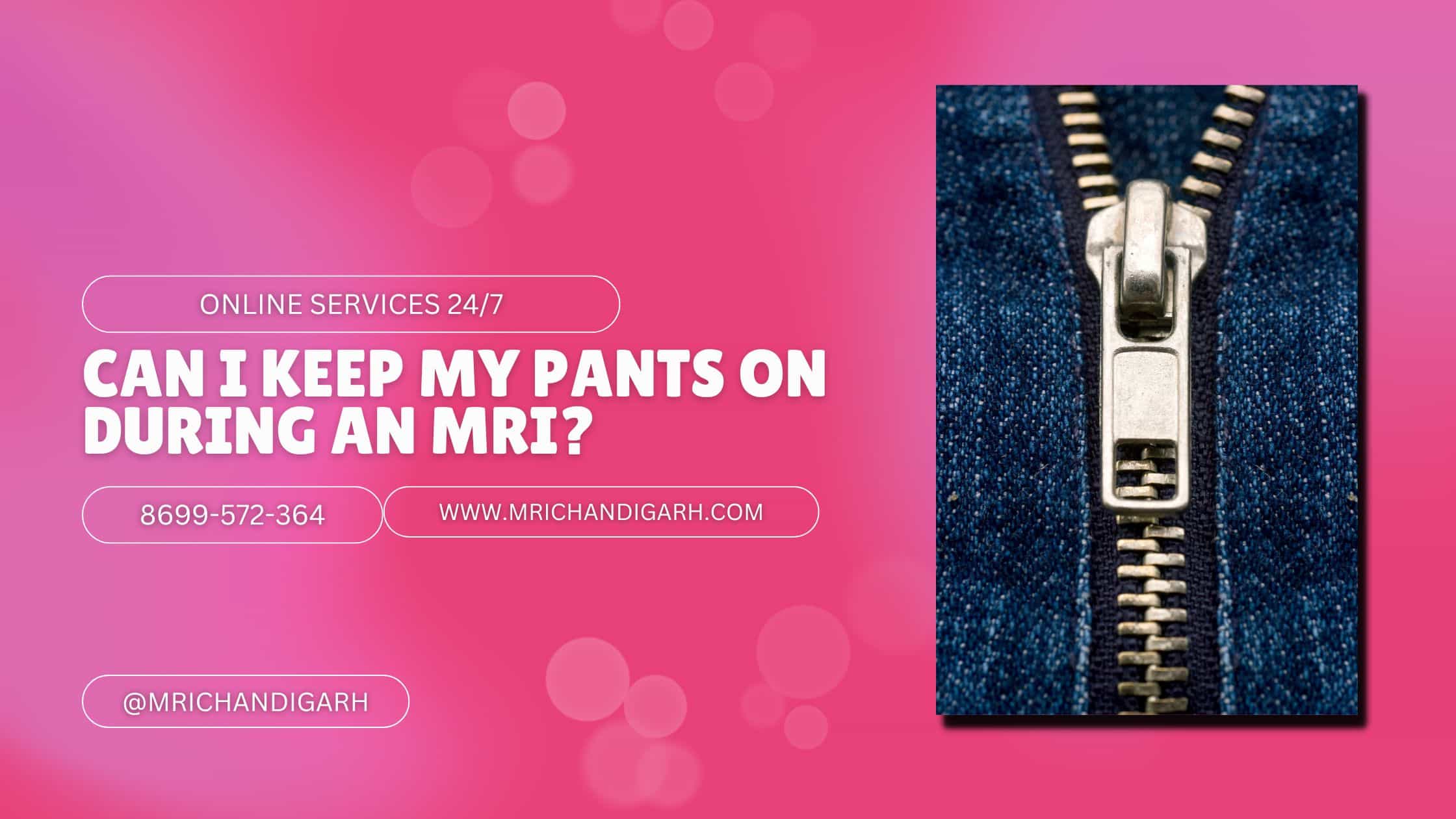 Can I Keep My Pants On During an MRI?