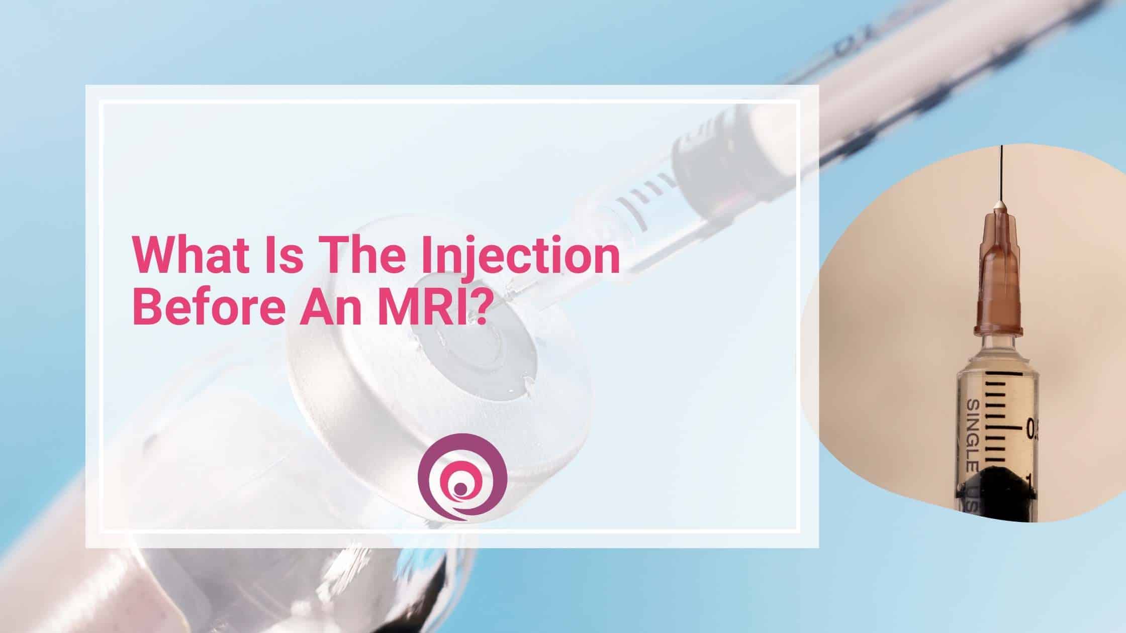 What Is The Injection Before An MRI?