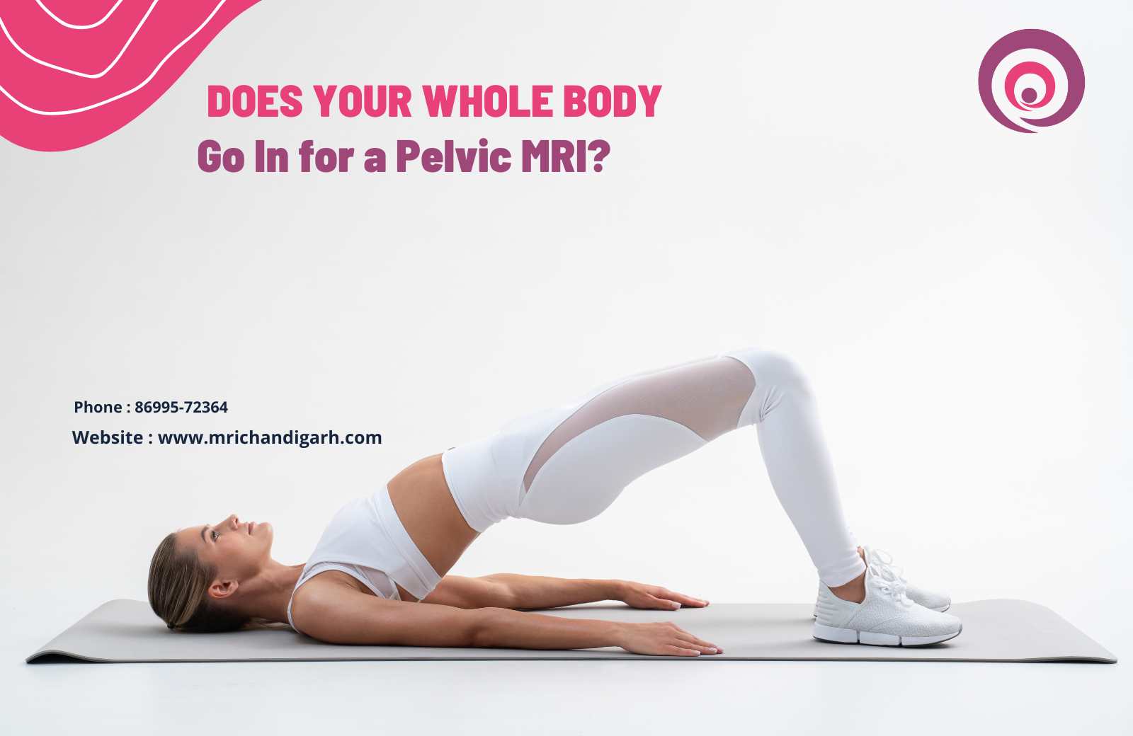 Does Your Whole Body Go In for a Pelvic MRI?