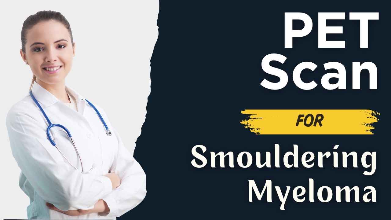 PET Scan For Smouldering Myeloma