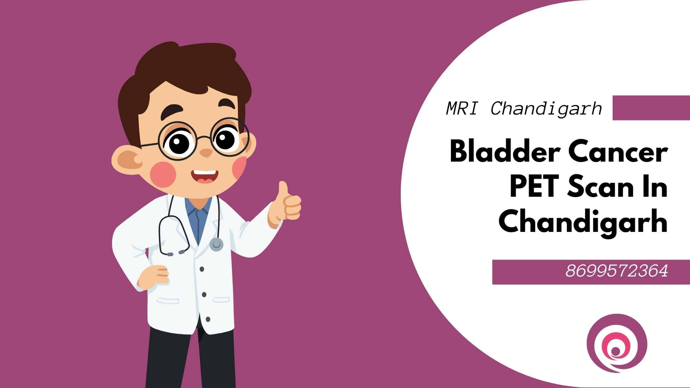 Bladder Cancer PET Scan In Chandigarh