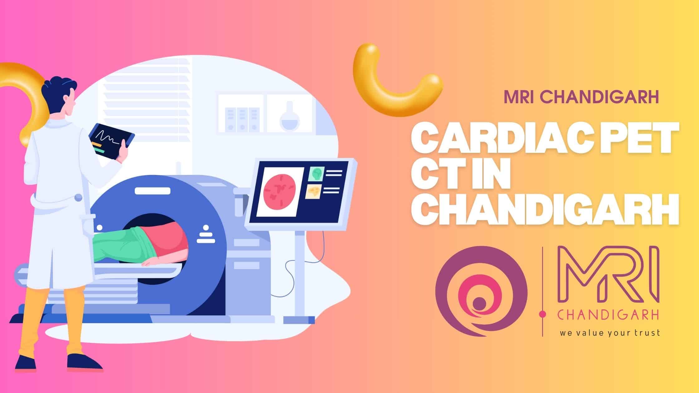 Cardiac PET CT In Chandigarh